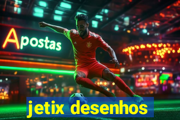 jetix desenhos